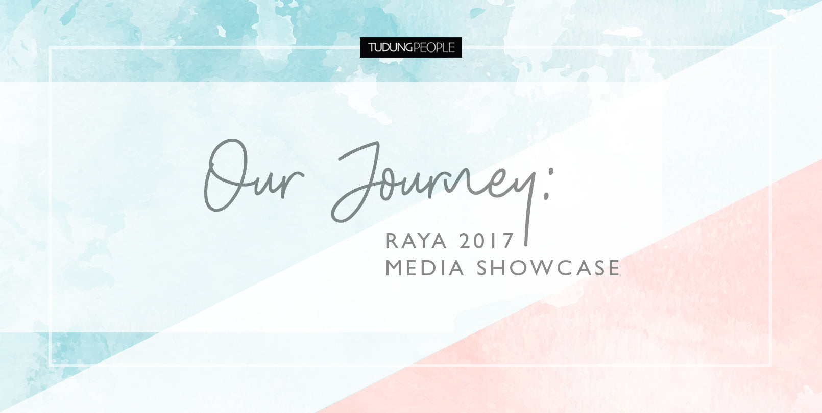 TudungPeople: Our Journey Raya 2017 Media Showcase